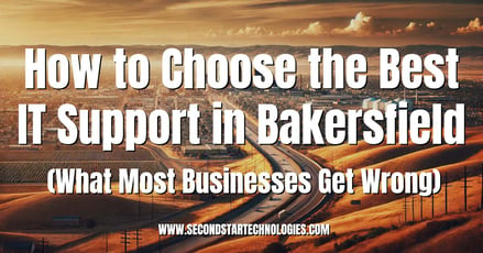 How to Choose the Best IT Support in Bakersfield (What Most Businesses Get Wrong)