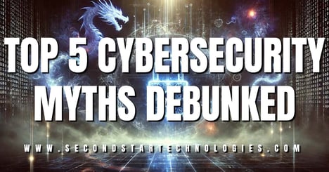 Top 5 Cybersecurity Myths Debunked